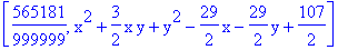 [565181/999999, x^2+3/2*x*y+y^2-29/2*x-29/2*y+107/2]